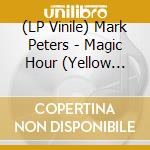 (LP Vinile) Mark Peters - Magic Hour (Yellow Vinyl) vinile