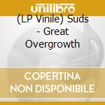 (LP Vinile) Suds - Great Overgrowth vinile