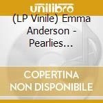 (LP Vinile) Emma Anderson - Pearlies (Pearly White Vinyl) lp vinile