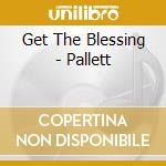 Get The Blessing - Pallett cd