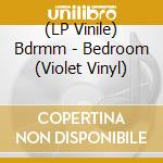 (LP Vinile) Bdrmm - Bedroom (Violet Vinyl) vinile