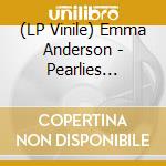 (LP Vinile) Emma Anderson - Pearlies (Pearl Pink Vinyl) vinile