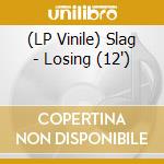 (LP Vinile) Slag - Losing (12") vinile