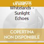 Whitelands - Sunlight Echoes cd
