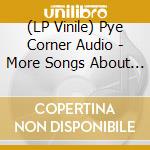 (LP Vinile) Pye Corner Audio - More Songs About The Sun vinile