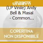 (LP Vinile) Andy Bell & Masal - Common Primitives (2Lp) vinile