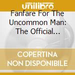 Fanfare For The Uncommon Man: The Official Keith Emerson Tribute Concert / Various (2 Cd+2 Dvd) cd musicale