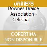 Downes Braide Association - Celestial Songs cd