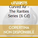Curved Air - The Rarities Series (6 Cd) cd