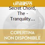 Secret Chord, The - Tranquility Bade cd