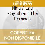 Nina / Lau - Synthian: The Remixes cd