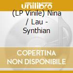 (LP Vinile) Nina / Lau - Synthian lp vinile