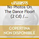 No Photos On The Dance Floor! (2 Cd) / Various cd musicale