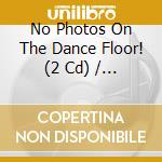No Photos On The Dance Floor! (2 Cd) / Various cd