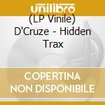 (LP Vinile) D'Cruze - Hidden Trax vinile