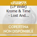 (LP Vinile) Krome & Time - Lost And Found Tapes vinile