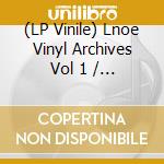 (LP Vinile) Lnoe Vinyl Archives Vol 1 / Various vinile