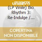 (LP Vinile) Bio Rhythm 3: Re-Indulge / Various (2 Lp) vinile