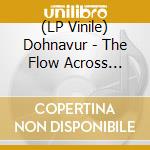 (LP Vinile) Dohnavur - The Flow Across Borders vinile