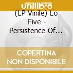 (LP Vinile) Lo Five - Persistence Of Love lp vinile