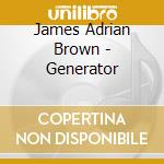 James Adrian Brown - Generator cd