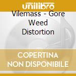Vilemass - Gore Weed Distortion cd