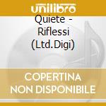 Quiete - Riflessi (Ltd.Digi) cd