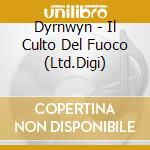 Dyrnwyn - Il Culto Del Fuoco (Ltd.Digi) cd