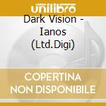 Dark Vision - Ianos (Ltd.Digi) cd