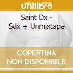 Saint Dx - Sdx + Unmixtape cd