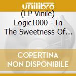 (LP Vinile) Logic1000 - In The Sweetness Of You vinile