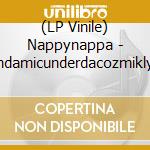 (LP Vinile) Nappynappa - Ondamicunderdacozmiklytz vinile