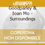 Goodparley & Ioan Mo - Surroundings cd