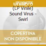 (LP Vinile) Sound Virus - Swirl vinile