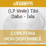 (LP Vinile) Tibi Dabo - Isla vinile