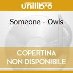 Someone - Owls cd