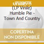 (LP Vinile) Humble Pie - Town And Country vinile