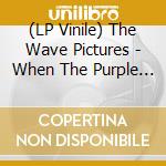 (LP Vinile) The Wave Pictures - When The Purple Emperor Spreads His Wings (2 Lp) vinile