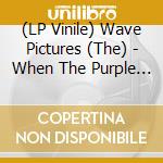 (LP Vinile) Wave Pictures (The) - When The Purple Emperor Spreads His Wings vinile