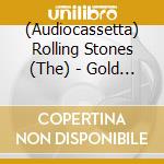 (Audiocassetta) Rolling Stones (The) - Gold From The Brian Jones Era cd musicale