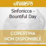 Sinfonicca - Bountiful Day cd musicale
