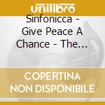 Sinfonicca - Give Peace A Chance - The Beatles Variations cd