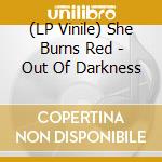 (LP Vinile) She Burns Red - Out Of Darkness vinile