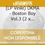 (LP Vinile) DKMA - Boston Boy Vol.3 (2 x 12")