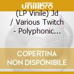 (LP Vinile) Jd / Various Twitch - Polyphonic Cosmos: Sonic Innovations In Japan (2 Lp) vinile