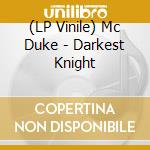 (LP Vinile) Mc Duke - Darkest Knight vinile