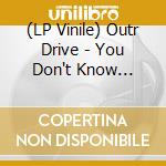 (LP Vinile) Outr Drive - You Don't Know Remixes vinile