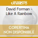 David Forman - Like A Rainbow cd