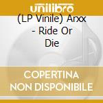 (LP Vinile) Arxx - Ride Or Die vinile