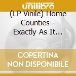 (LP Vinile) Home Counties - Exactly As It Seems/Limited vinile